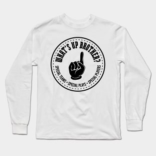 Whats Up Brother Sketch Catch Phrase Long Sleeve T-Shirt